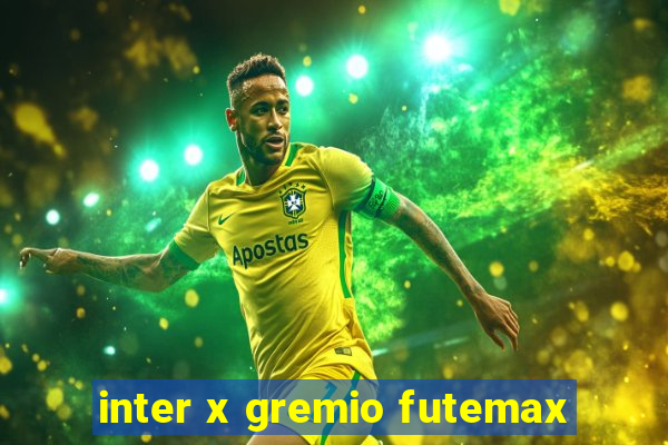 inter x gremio futemax